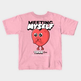 meeting myself is true love Kids T-Shirt